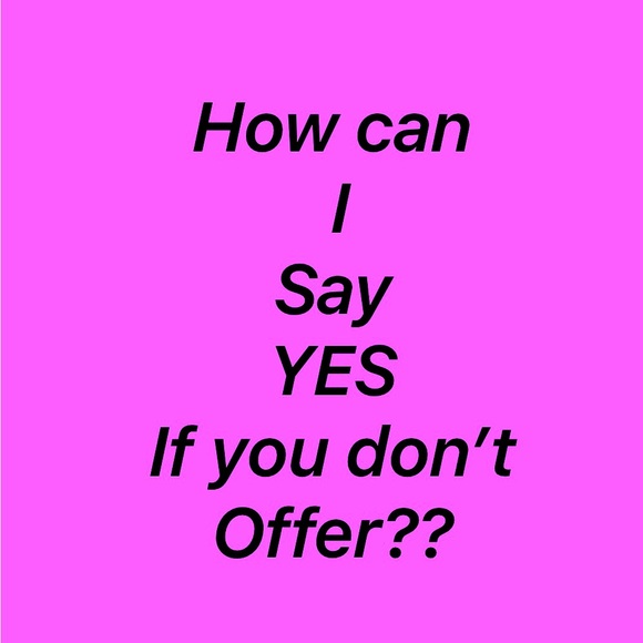 Please make me an offer,  I can’t say yes.. if you don’t ask - Picture 1 of 1